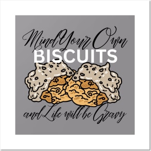 Mind Your Own Biscuits & Life Will Be Gravy Posters and Art